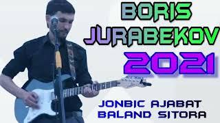 BORIS JURABEKOV****Jonbic Ajabat Baland Sitora