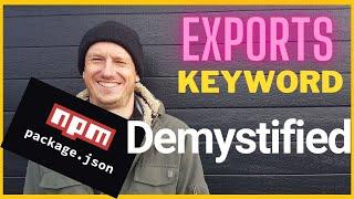 Package JSON Demystified - The 'Exports' Keyword