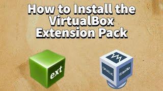 How to Install the VirtualBox Extension Pack / Lesson 06 /  For beginners 2022.