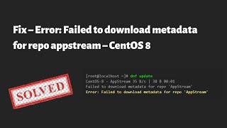 Fix – Error: Failed to download metadata for repo appstream – CentOS 8