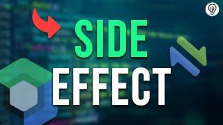 Side Effect EXPLAINED - Mastering Side Effects !