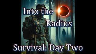 Into the Radius - Survival: Day Two