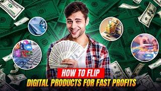 How to Flip Digital Products for Fast Profits