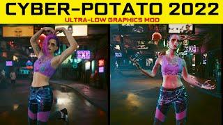 Cyber-Potato 2022 - Cyberpunk 2077 Ultra-LOW Graphics Mod!