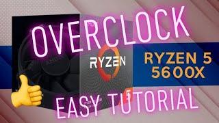 AMD RYZEN 5 5600X OVERCLOCK EASY TUTORIAL