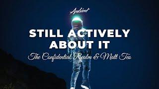 The Confidential Realm & Matt Teo - Still Actively About It [ambient guitar vocal]