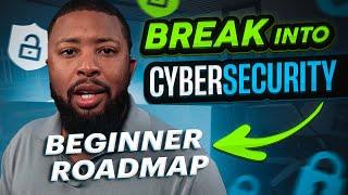 Beginner Roadmap to Break into Cybersecurity | Step-by-Step Guide