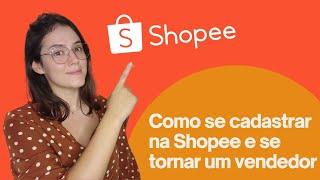 Como cadastrar para ser um Vendedor na Shopee