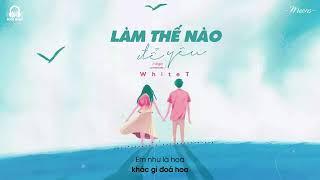 Làm Thế Nào Để Yêu - White T「Lyrics Video」Meens