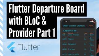 Flutter Departure Board with BLoC and Provider, Part 1