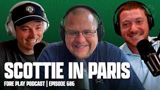 SCOTTIE IN PARIS - FORE PLAY EPISODE 686