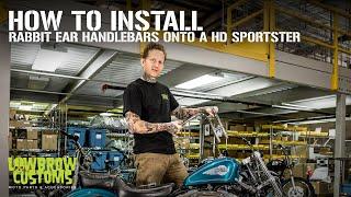 How To Install Lowbrow Customs Rabbit Ear Motorcycle Handlebars Onto A Harley-Davidson Sportster