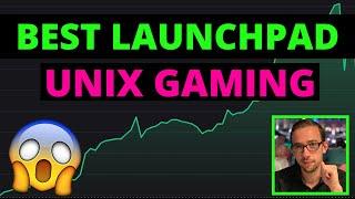 BEST LAUNCHPAD TO JOIN NOW: UNIX GAMING