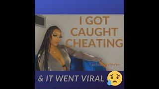 Storytime | I got caught cheating & IT WENT VIRAL!!!