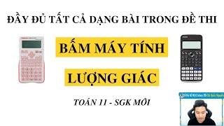 CÁCH BẤM MÁY TÍNH LƯỢNG GIÁC TOÁN 11 - ĐỦ DẠNG BÀI - Thầy Nguyễn Quốc Chí