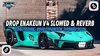 DROP ENAKEUN V4 SLOWED & REVERB BY AZIL REMIXER VIRAL TIKTOK TERBARU 2024