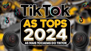 AS TOPS DO TIKTOK 2023/2024 - SELEÇÃO HITS TIKTOK 2024 - AS MAIS TOCADAS DO TIK TOK CARNAVAL 2024