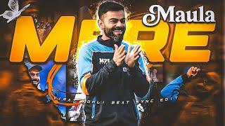 VIRAT KOHLI STATUS EDIT × MAULA MERE 