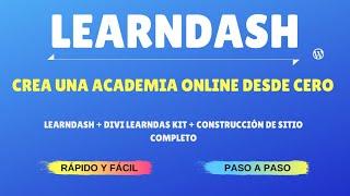 Curso LearnDash 3.0 - Crear Academia Online desde 0 + Divi Learndash Kit