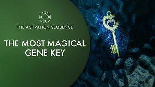 The Most Magical Gene Key
