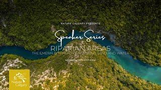 Speaker Series - Riparian Areas: The Emerald Thread that Connects Land and Water