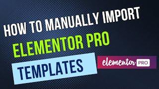 How to Manually Import Elementor Pro Templates Kit Library 2024