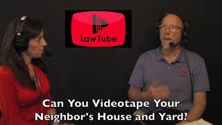 Can you videotape your neighbor's house and yard?