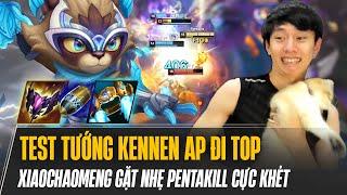 XIAOCHAOMENG VÀ MÀN TEST TƯỚNG KENNEN AP ĐI TOP RANK CAO THỦ VÔ TÌNH GẶT NHẸ PENTAKILL CỰC KHÉT