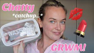 Time To Catchup...Chatty GRWM