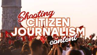 How To Shoot and Use Citizen Journalism Content