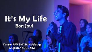 It's My Life - Bon Jovi | PSM SMC IAIN Salatiga | Konser Perdana Paduan Suara Angkatan ARUNAKA