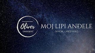 Oliver Dragojević - Moj lipi anđele (Official lyric video)