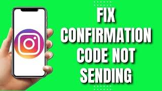 How To Fix Instagram Confirmation Code Not Sending (2023)