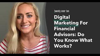 Digital Marketing For Financial Advisors: Do You Know What Works?