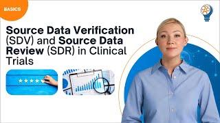 Source Data Verification (SDV) and Source Data Review (SDR) in Clinical Trials