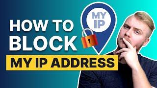 How to block my IP address from websites?