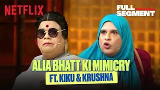 Krushna & Kiku's FUNNIEST Alia Bhatt Mimicry  Ft. Vedang Raina, Karan Johar | #TGIKS | Netflix