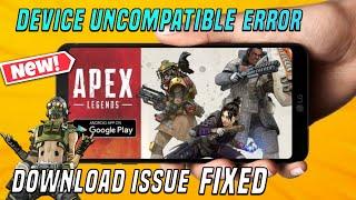 Apex Legends Mobile Device Not Compatible Error & Download Issue From Play Store Fixed