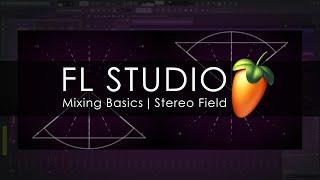 FL STUDIO | Mixing Basics - Stereo Field