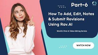 How to Add Edit Notes and Submit Revisions Using Rav.ai | Part 6