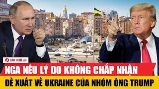 Nga nêu lý do không chấp nhận đề xuất về Ukraine của nhóm ông Trump