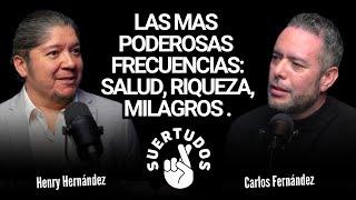 ¡La Frecuencia Milagrosa para la Transformación y Manifestación! Carlos Fernández E35 Henry Hdez.