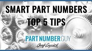 Smart Part Numbers - Top 5 Tips