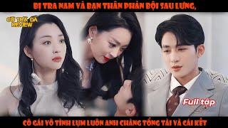 Bị Tra Nam Và Bạn Thân Phản Bội Sau Lưng, Cô Gái Vô Tình Lụm Luôn Anh Chàng Tổng Tài Và Cái Kết