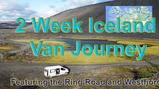 Iceland 2 Week Camper Van Journey - Featuring the Ring Road and the West Fjords