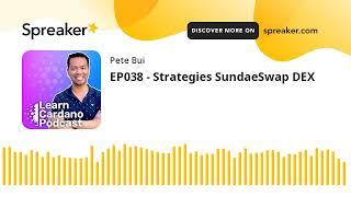 EP038 - Strategies for Maximising Your Rewards on SundaeSwap DEX