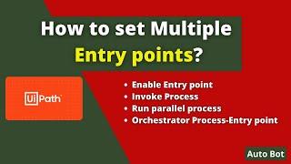 How to Enable & use multiple Entry points in UiPath?|Invoke Process Activity|Orchestrator Process