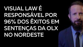 Visual Law é responsável por 96% dos êxitos em sentenças da olx no nordeste #resumojuridico