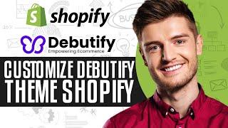 How To Customize Debutify Theme Shopify (2024) Debutify Shopify Tutorial