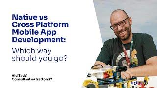 Webinar: Native vs Cross Platform Mobile App Development - Which way should you go?